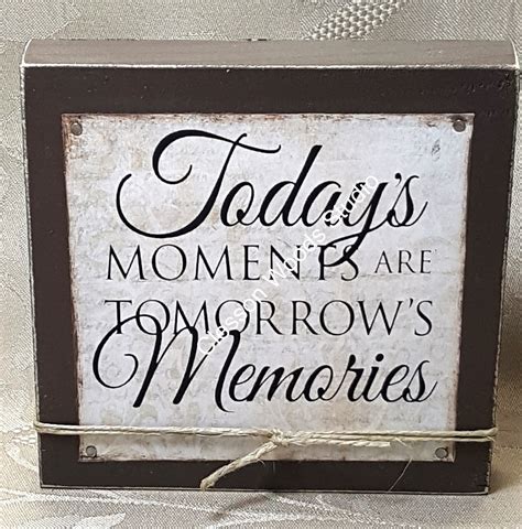 Todays Moments Are Tomorrows Memories Wood Block Etsy