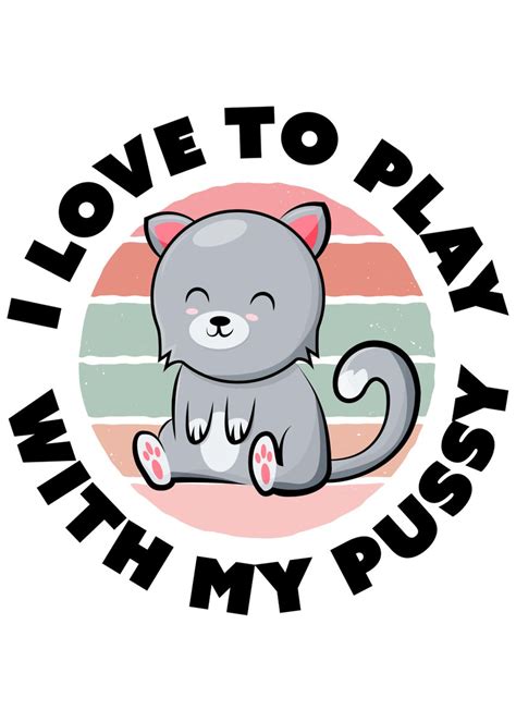 Play With Pussy Cute Cat Poster By Qwertydesigns Displate
