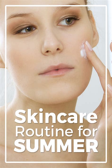 Skincare Routine For Summer Come Summer Many Of Us Eagerly Look