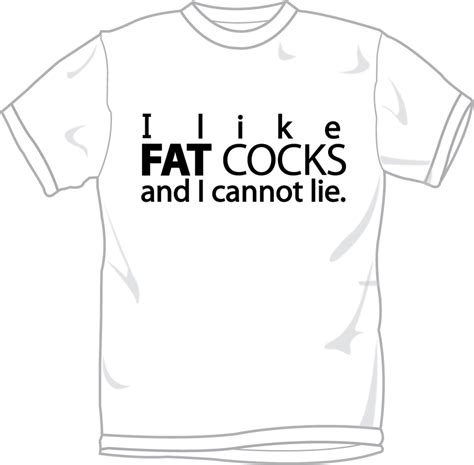 i like fat cocks and cannot lie t shirt