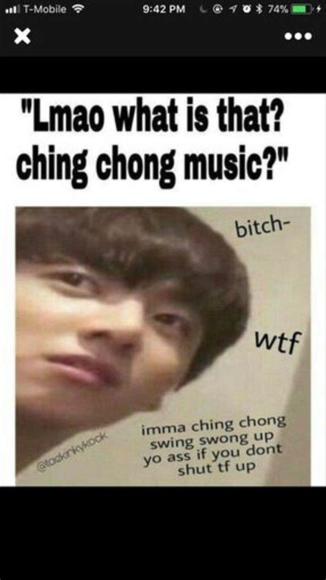 Ching Chong Ching Loo Is Die - IMMA CHING CHONG SWING SWONG IM DE A D in 2019 | Bts memes, Bts