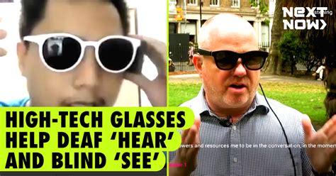 These High Tech Glasses Can Help The Deaf Hear And The Blind See