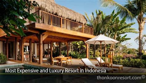 Most Expensive and Luxury Resort in Indonesia - thonkoonresort.com