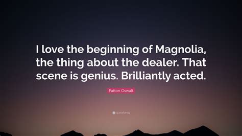 patton oswalt quote “i love the beginning of magnolia the thing about the dealer that scene