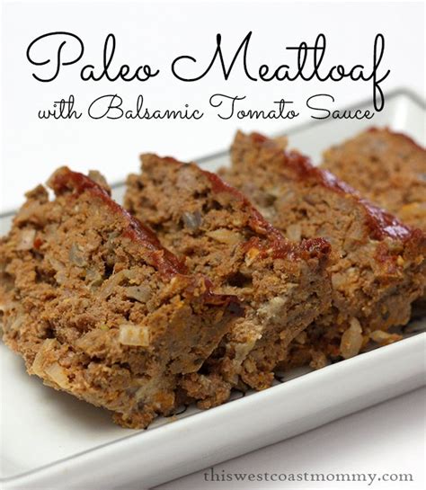 Not sure about tomato paste, tomato sauce maybe? Paleo Meatloaf with Balsamic Tomato Sauce #Recipe | This ...