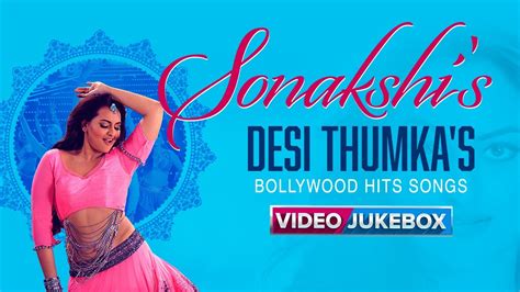 Sonakshi S Desi Thumka S Bollywood Video Songs Top Sonakshi Sinha Hits Eros Now Youtube