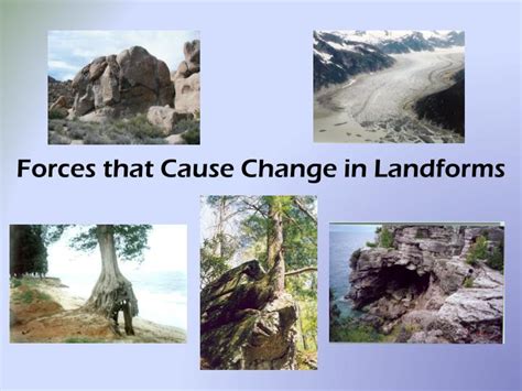 Ppt Forces That Cause Change In Landforms Powerpoint Presentation