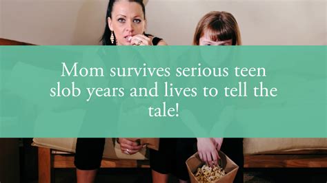 Mom Survives Serious Teen Slob Years And Lives To Tell The Tale Lisa