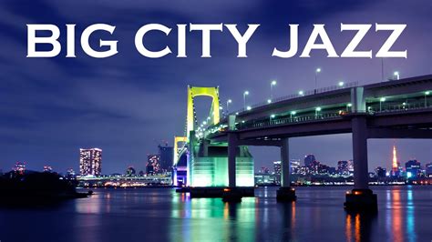 Big City Jazz Silk Jazz Instrumental Music For Relax Study And Work