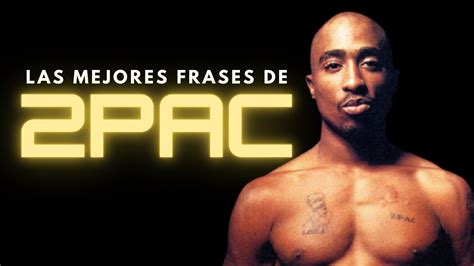 Las Mejores 98 Frases De Tupac Shakur 2pac En Español