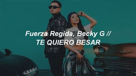 Fuerza Regida Becky G Te Quiero Besar Letra Youtube Music