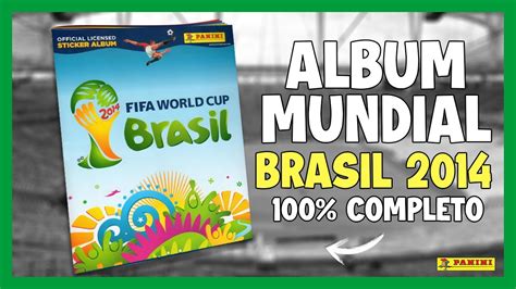 Álbum Mundial De Brasil 2014 🇧🇷 Panini 100 Completo Review Youtube
