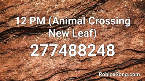 12 Pm Animal Crossing New Leaf Roblox Id Roblox Music Codes