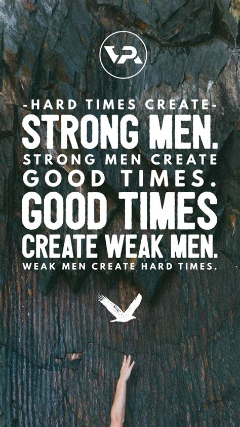 Hard Times Create Strong Men Quote Rosamaria Wester