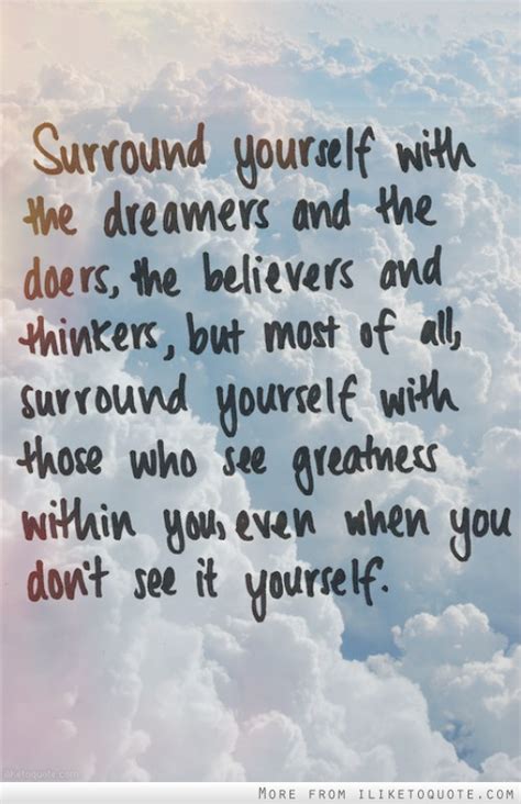 Surround Yourself With The Dreamers And The Doers The