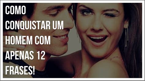 7 Frases Para Conquistar Um Homem Museumruim1op10 Nl