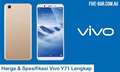 Harga Dan Spesifikasi Vivo Y71 Paling Lengkap Namatin