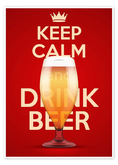 Keep Calm And Drink Beer Print By Editors Choice Posterlounge