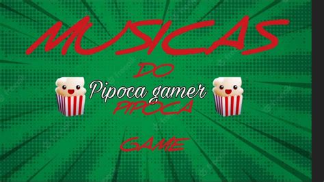Música Do Pipoca 🍿 Gamer 👍 Youtube