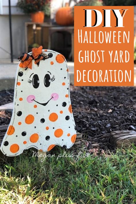 Diy Cute Ghost Yard Stake Megan Plus Five Halloween Yard Art