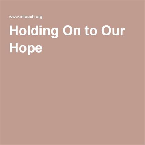 Holding On To Our Hope Words Of Hope Daily Devotional Hope