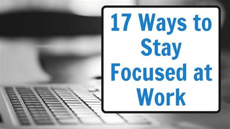 how to stay focused at work 17 ways and tips bizness professionals