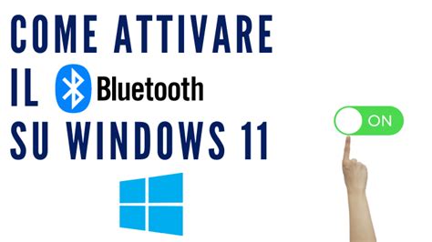 Come Attivare Il Bluetooth Su Windows 11 Guida Semplice