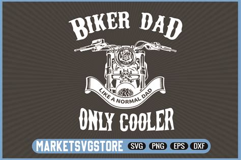 Biker Dad Like A Normal Dad Only Cooler Fathers Day Svg Dad Svg