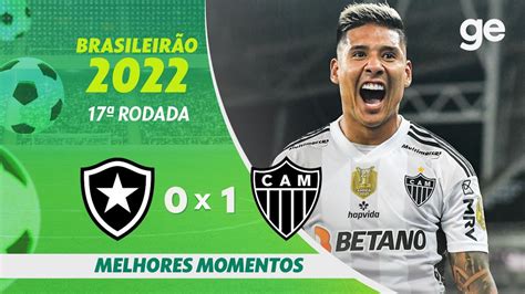 Botafogo 0 X 1 AtlÉtico Mg Melhores Momentos 17ª Rodada BrasileirÃo 2022 Geglobo Youtube