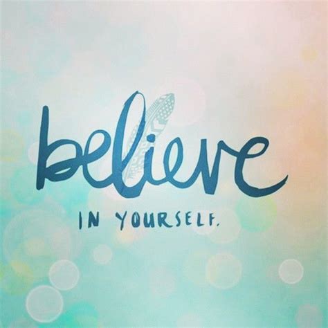 Believe In Yourself Pictures Photos And Images For Facebook Tumblr