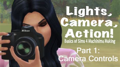 Sims 4 Basics Of Machinima Pt1 Camera Functions Youtube
