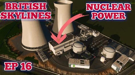 Building A Nuclear Power Plant In Cities Skylines British Skylines