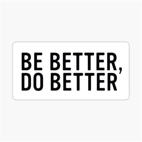 Be Better Do Better Inspirational Motivational Sticker Sticker For