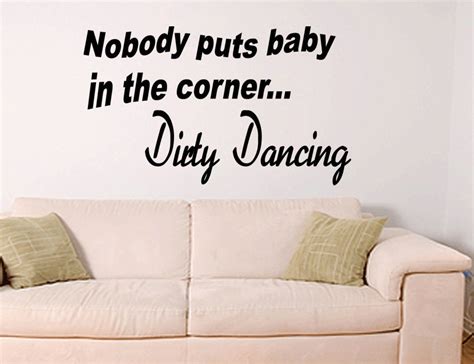 Wall Quotes Nobody Puts Baby In The Corner Dirty Dancing Decal