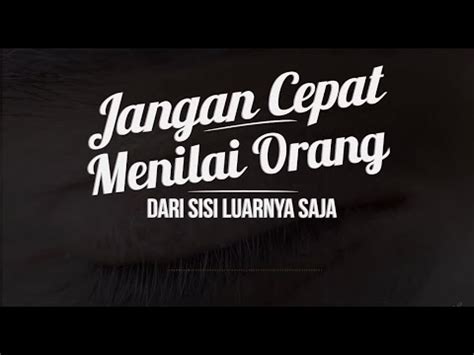 Jangan Cepat Menilai Orang Dari Sisi Luarnya Saja Youtube