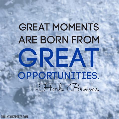Great Moments Are Born From Great Opportunities Hockey Quote From Herb