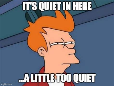 Why So Quiet Meme