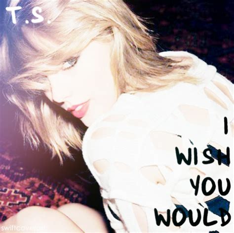 I Wish You Would Taylor Swift Fanpop