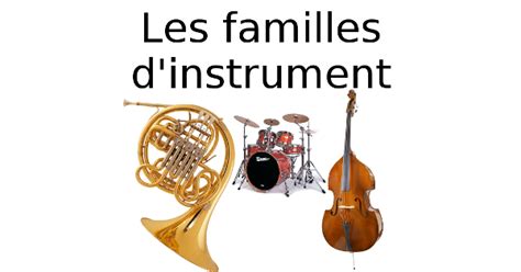 les familles d instrument instruments instrument de musique musique