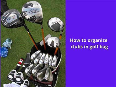 How To Arrange Golf Clubs In Bag Effective Guide
