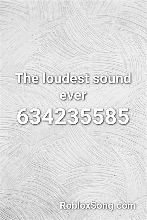 The Loudest Sound Ever Roblox Id Roblox Music Codes Roblox Roblox