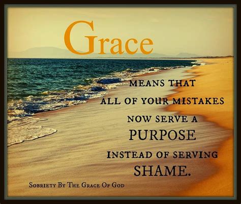 Grace Means That All Of Your Mistakes Now Serve A Purpose Instead Of