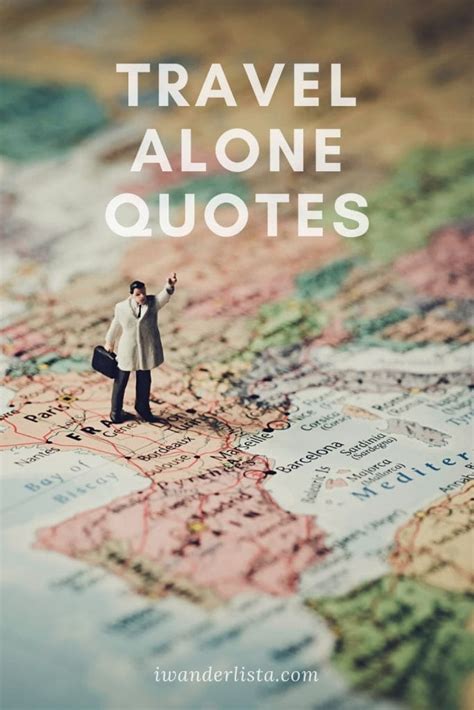 Travel Alone Quotes To Inspire A Life Of Solo Travel