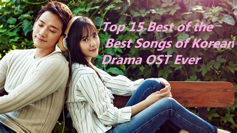 These are the best korean dramas to watch in 2021, and they are so, so addicting. Top 15 Best of the Best Korean Drama OST Songs Ever - YouTube