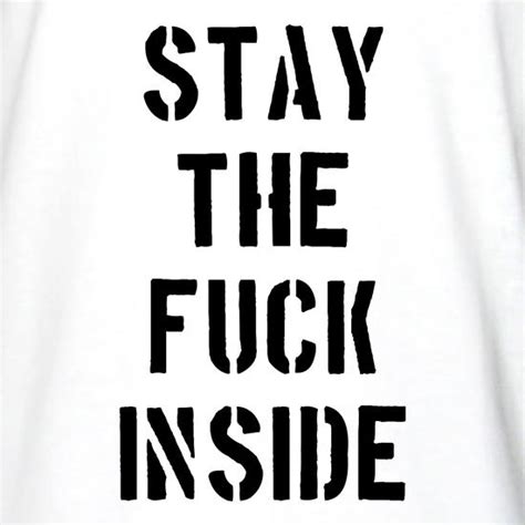 stay the fuck inside long sleeve t shirt by chargrilled