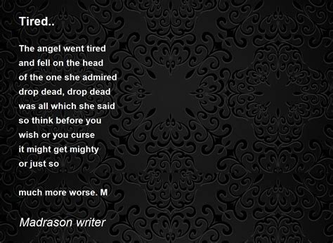Tired Poem By Madrason Poem Hunter