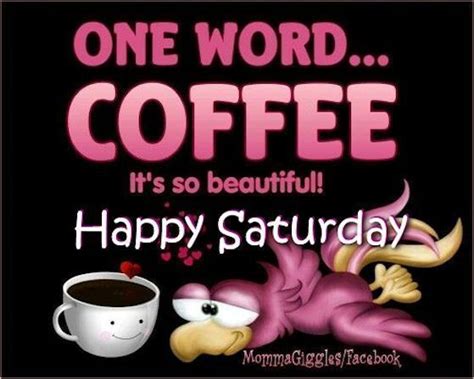 Good Morning Happy Saturday First Cup Of Coffee And Already Thinking