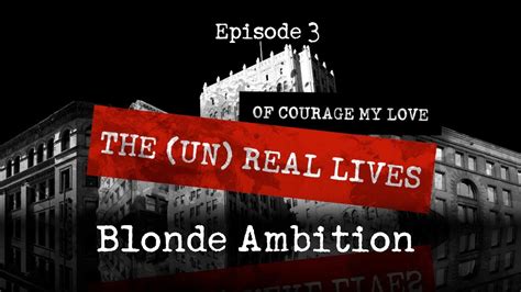 The Unreal Lives Of Courage My Love Episode 3 Blonde Ambition Youtube