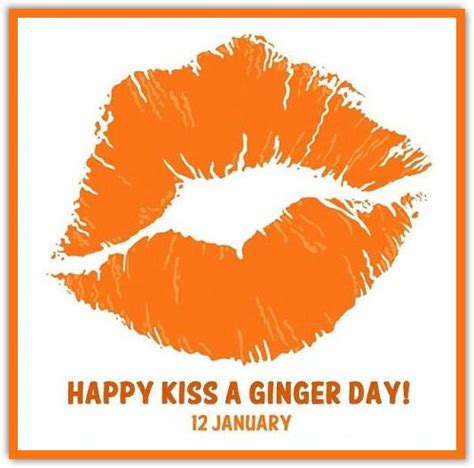 January 12 Is Kiss A Ginger Day Ginger Day Ginger Jokes Ginger Quotes