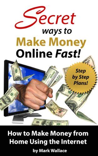 Secret Ways To Make Money Online Fast Step By Step Plans For How To